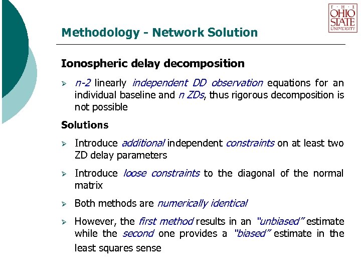 Methodology - Network Solution Ionospheric delay decomposition Ø n-2 linearly independent DD observation equations