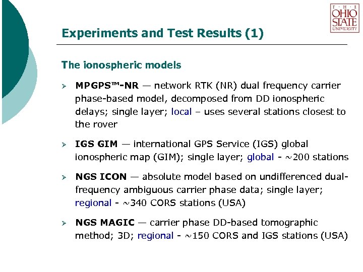 Experiments and Test Results (1) The ionospheric models Ø MPGPS™-NR — network RTK (NR)