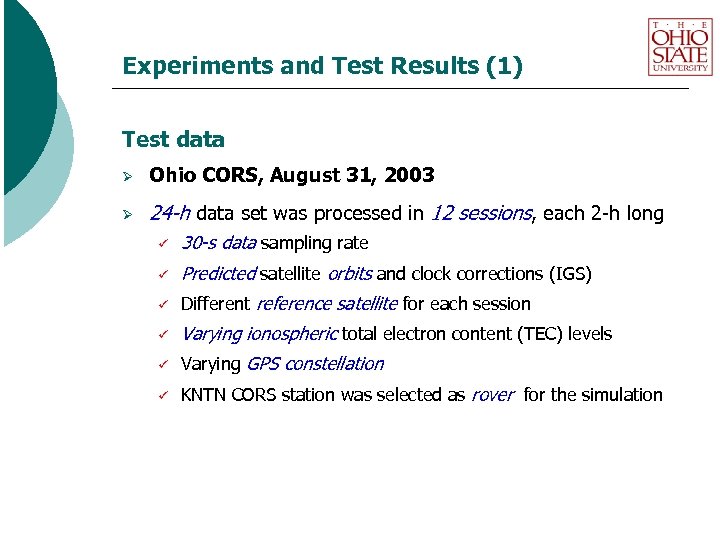 Experiments and Test Results (1) Test data Ø Ohio CORS, August 31, 2003 Ø