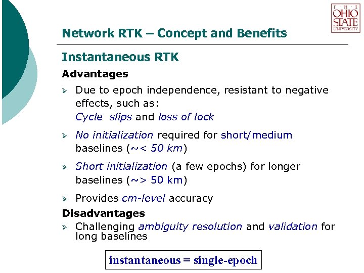 Network RTK – Concept and Benefits Instantaneous RTK Advantages Ø Due to epoch independence,