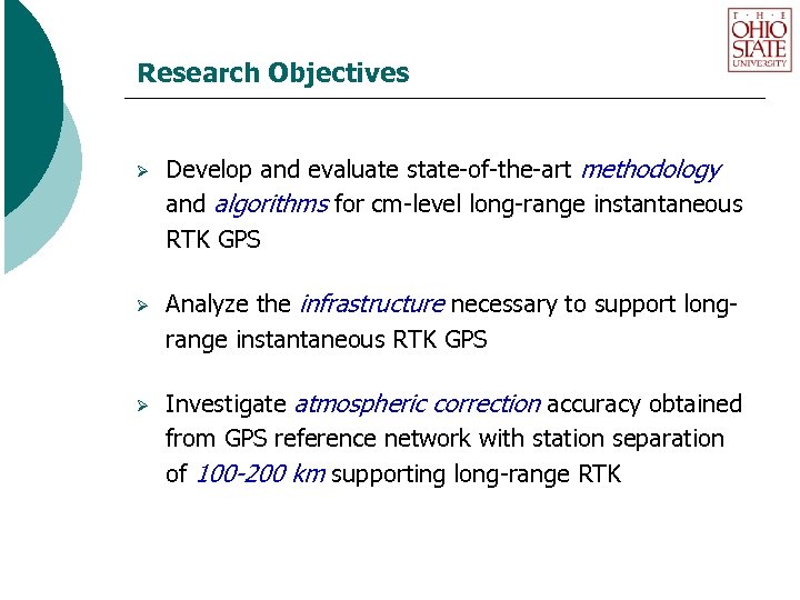 Research Objectives Ø Ø Ø Develop and evaluate state-of-the-art methodology and algorithms for cm-level