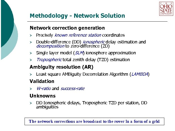 Methodology - Network Solution Network correction generation Ø Precisely known reference station coordinates Ø