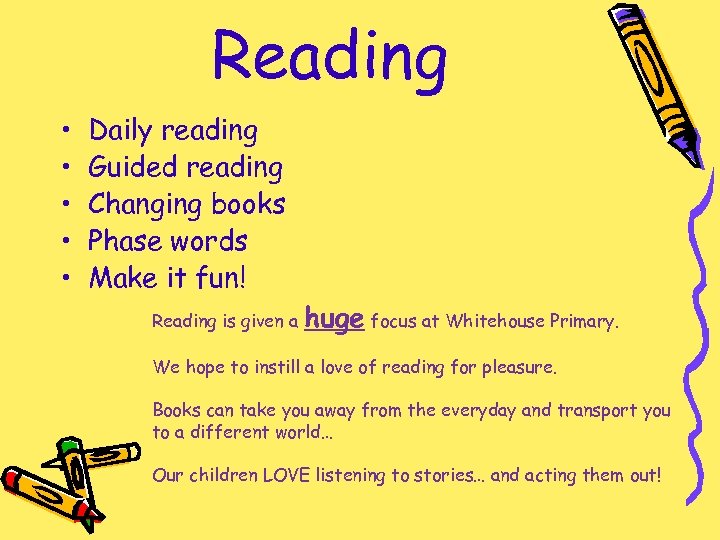 Reading • • • Daily reading Guided reading Changing books Phase words Make it