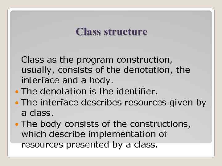 Class structure Class as the program construction, usually, consists of the denotation, the interface