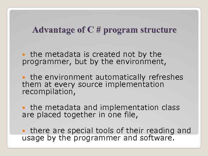 Advantage of С # program structure the metadata is created not by the programmer,