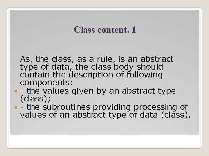 Class content. 1 As, the class, as a rule, is an abstract type of