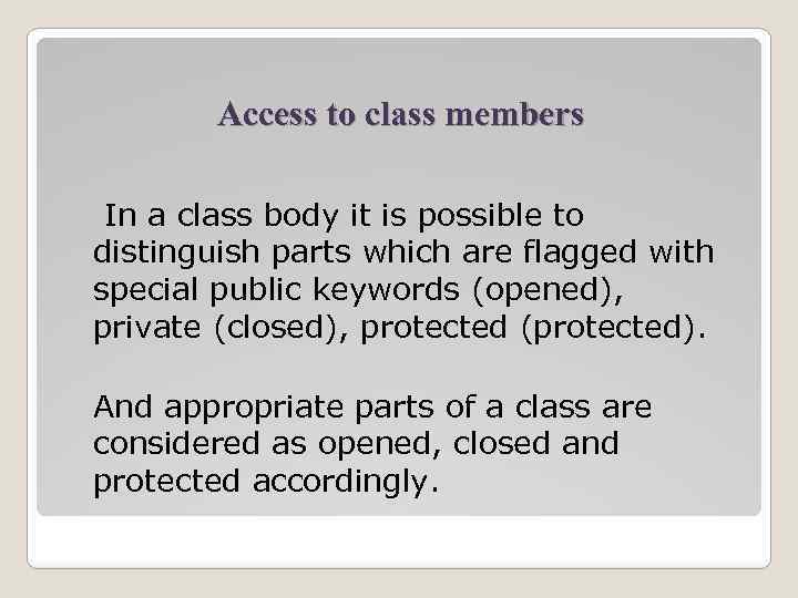 Access to class members In a class body it is possible to distinguish parts