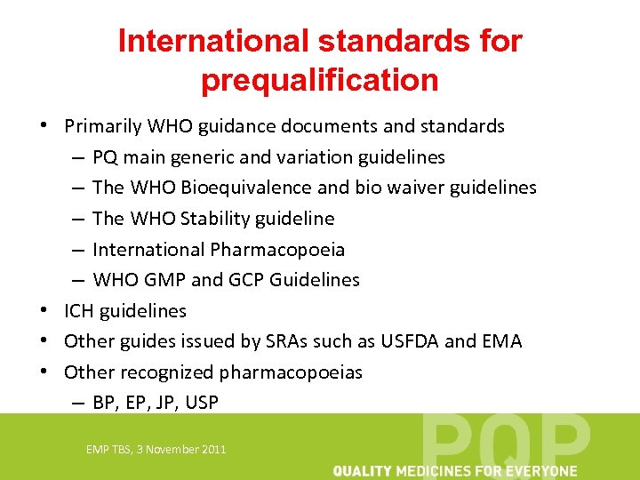 International standards for prequalification • Primarily WHO guidance documents and standards – PQ main