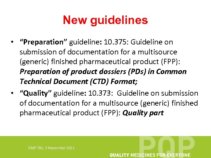 New guidelines • “Preparation” guideline: 10. 375: Guideline on submission of documentation for a