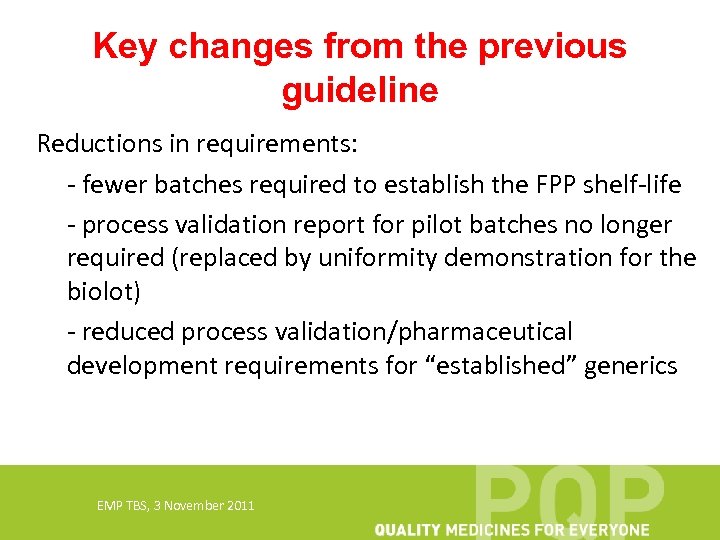 Key changes from the previous guideline Reductions in requirements: - fewer batches required to