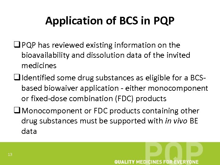 Application of BCS in PQP q PQP has reviewed existing information on the bioavailability