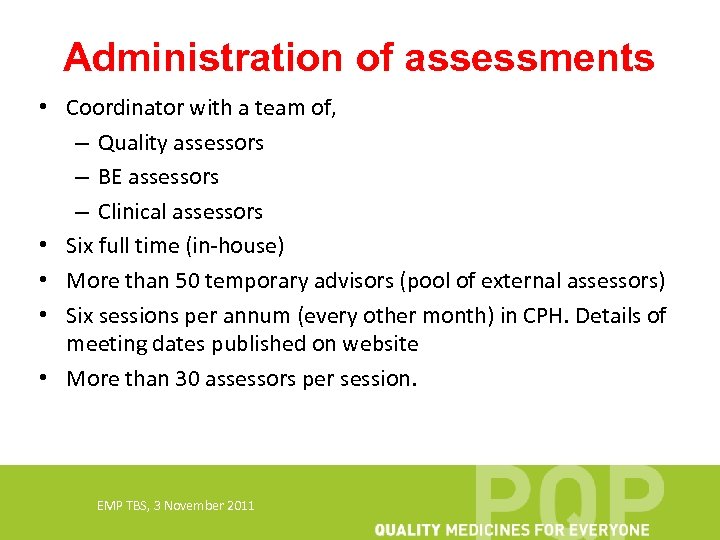Administration of assessments • Coordinator with a team of, – Quality assessors – BE
