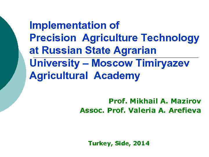 Implementation of Precision Agriculture Technology at Russian State Agrarian University – Moscow Timiryazev Agricultural