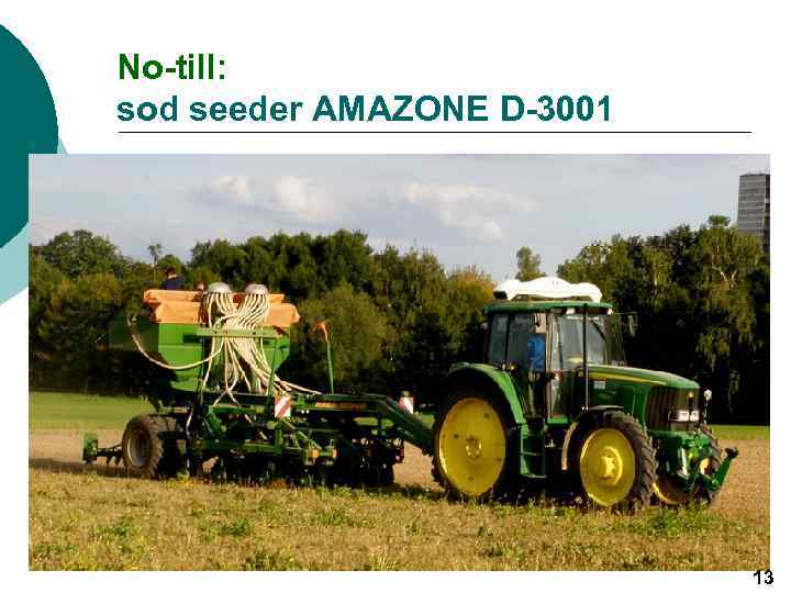 No-till: sod seeder AMAZONE D-3001 13 