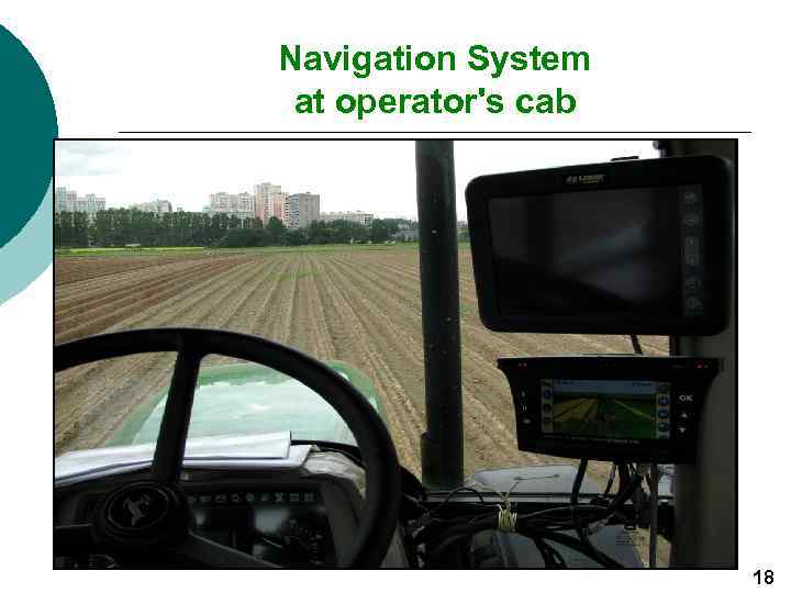 Navigation System at operator's cab 18 