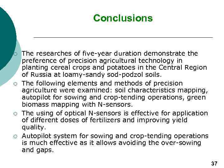 Conclusions ¡ ¡ The researches of five-year duration demonstrate the preference of precision agricultural