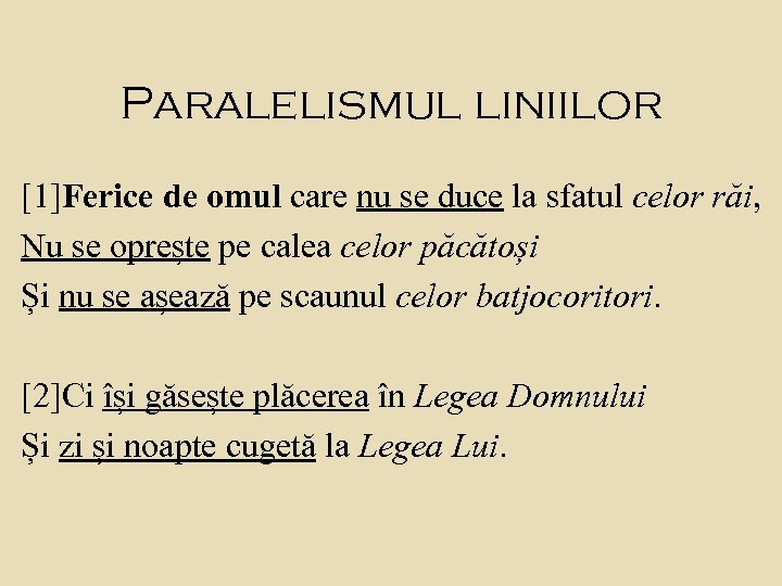 Paralelismul liniilor [1]Ferice de omul care nu se duce la sfatul celor răi, Nu