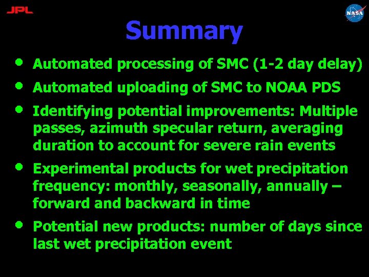 Summary • • • Automated processing of SMC (1 -2 day delay) • Experimental