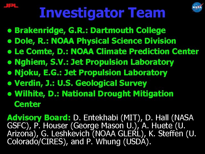 Investigator Team • Brakenridge, G. R. : Dartmouth College • Dole, R. : NOAA