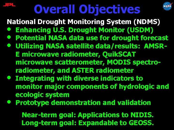 Overall Objectives National Drought Monitoring System (NDMS) • Enhancing U. S. Drought Monitor (USDM)