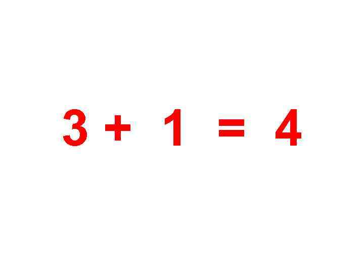 3+ 1 = 4 