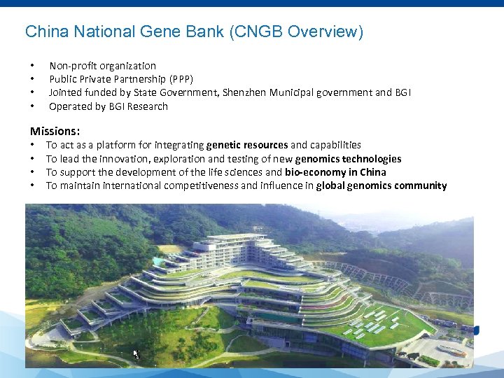 China National Gene Bank (CNGB Overview) • • Non-profit organization Public Private Partnership (PPP)