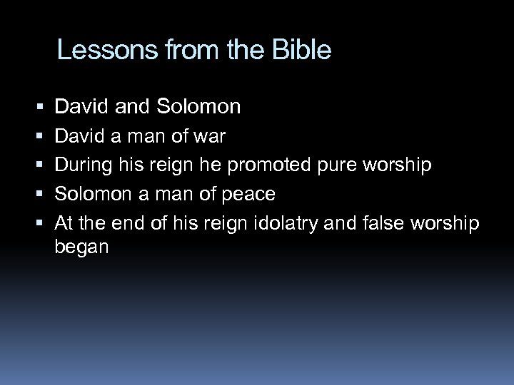 Lessons from the Bible David and Solomon David a man of war During his