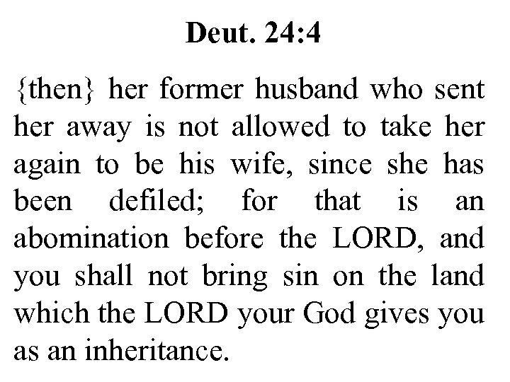 Deut. 24: 4 {then} her former husband who sent her away is not allowed