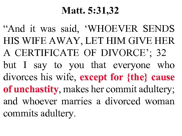 Matt. 5: 31, 32 “And it was said, ‘WHOEVER SENDS HIS WIFE AWAY, LET