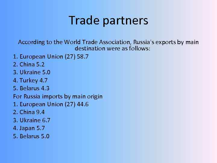 Trade partners According to the World Trade Association, Russia's exports by main destination were