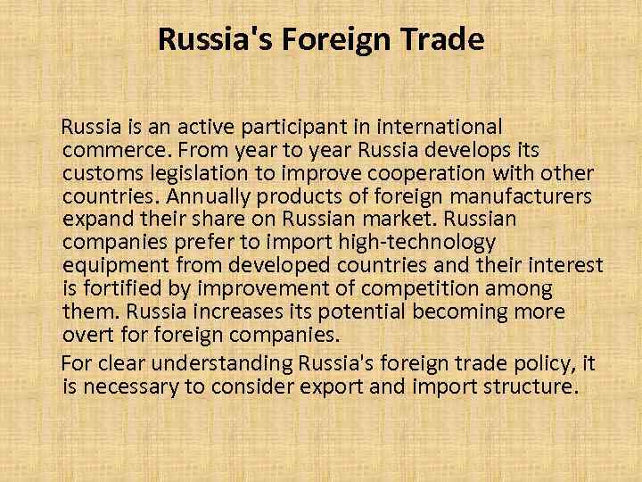 Russia's Foreign Trade Russia is an active participant in international commerce. From year to
