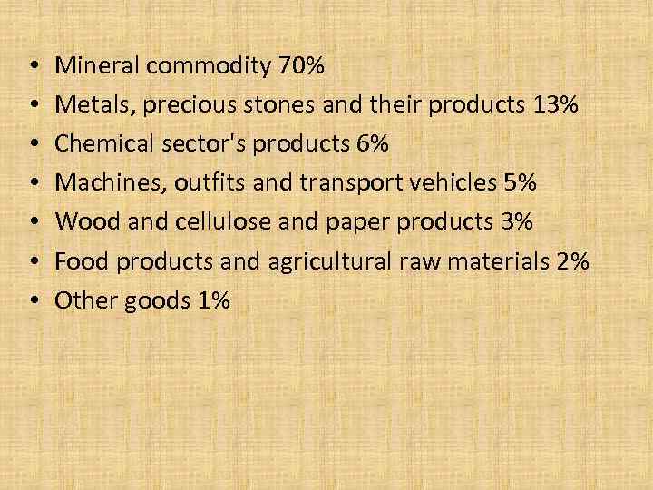  • • Mineral commodity 70% Metals, precious stones and their products 13% Chemical