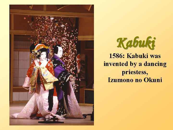 Kabuki 1586: Kabuki was invented by a dancing priestess, Izumono no Okuni 