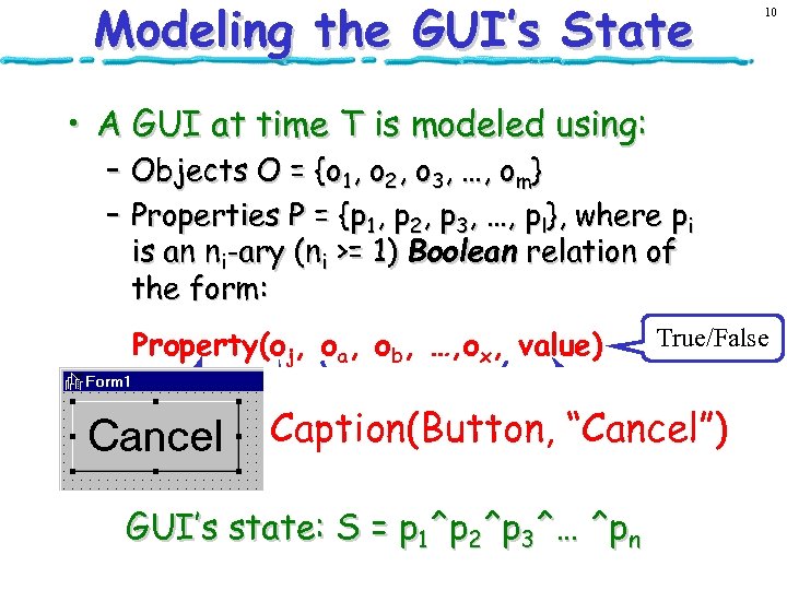 Modeling the GUI’s State 10 • A GUI at time T is modeled using: