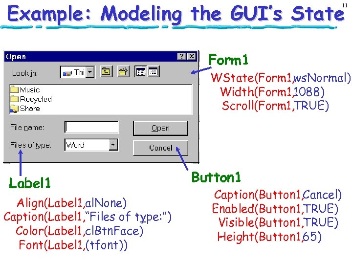 Example: Modeling the GUI’s State 11 Form 1 WState(Form 1, ws. Normal) Width(Form 1,