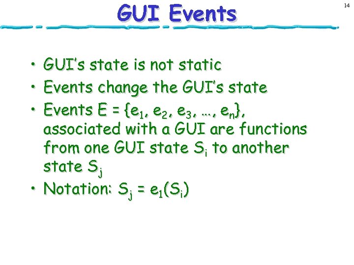 GUI Events • GUI’s state is not static • Events change the GUI’s state