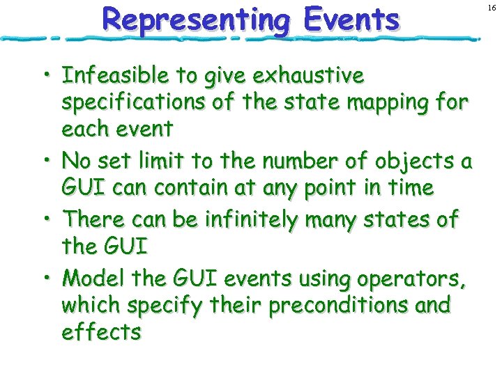 Representing Events • Infeasible to give exhaustive specifications of the state mapping for each