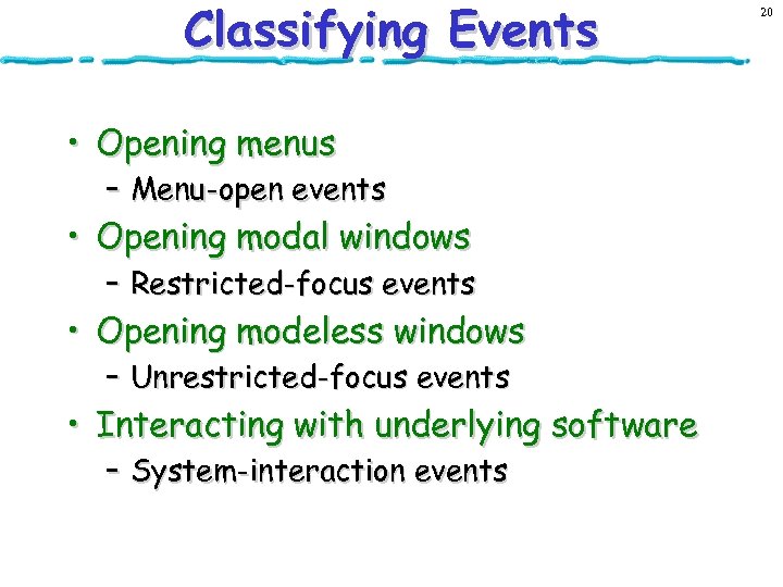 Classifying Events • Opening menus – Menu-open events • Opening modal windows – Restricted-focus