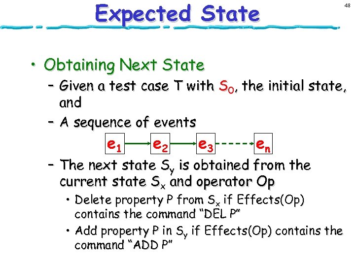 Expected State • Obtaining Next State 48 – Given a test case T with