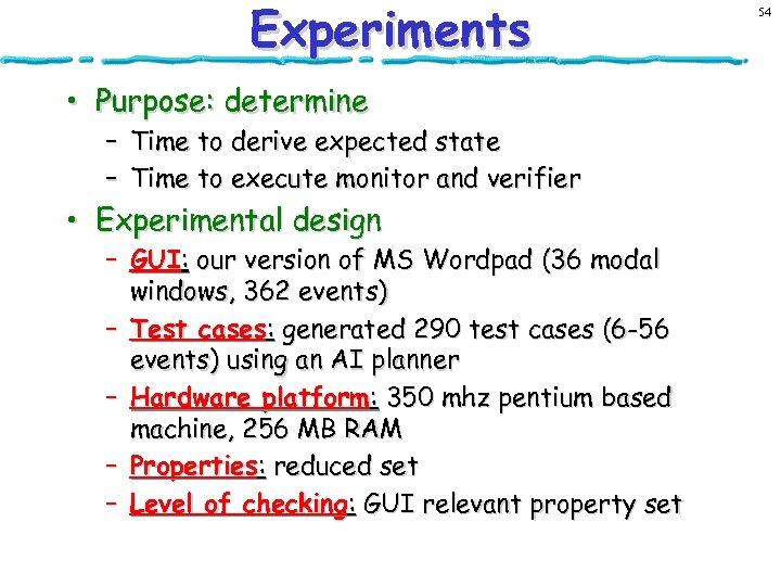 Experiments • Purpose: determine – Time to derive expected state – Time to execute