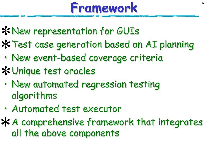 Framework * * * • • • 6 New representation for GUIs Test case