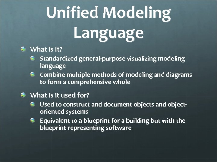 Unified Modeling Language What is It? Standardized general-purpose visualizing modeling language Combine multiple methods