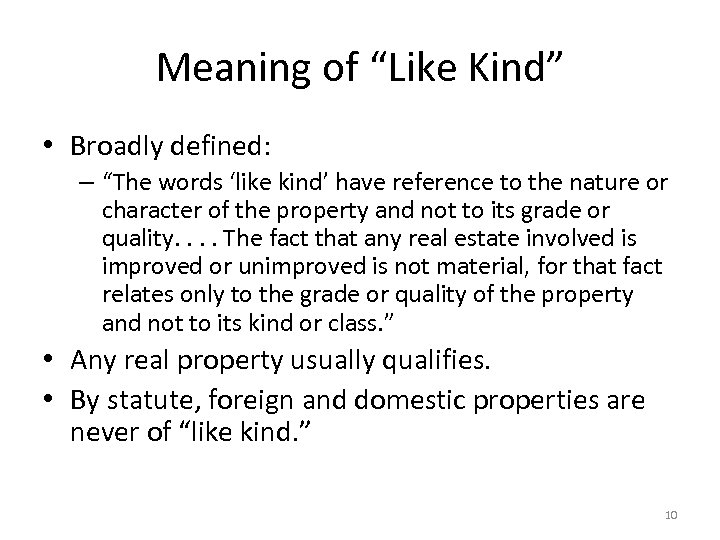 Meaning of “Like Kind” • Broadly defined: – “The words ‘like kind’ have reference