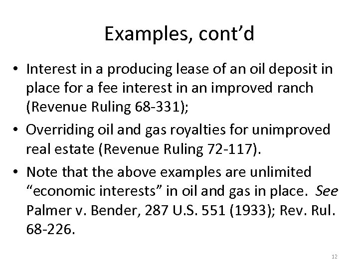 Examples, cont’d • Interest in a producing lease of an oil deposit in place
