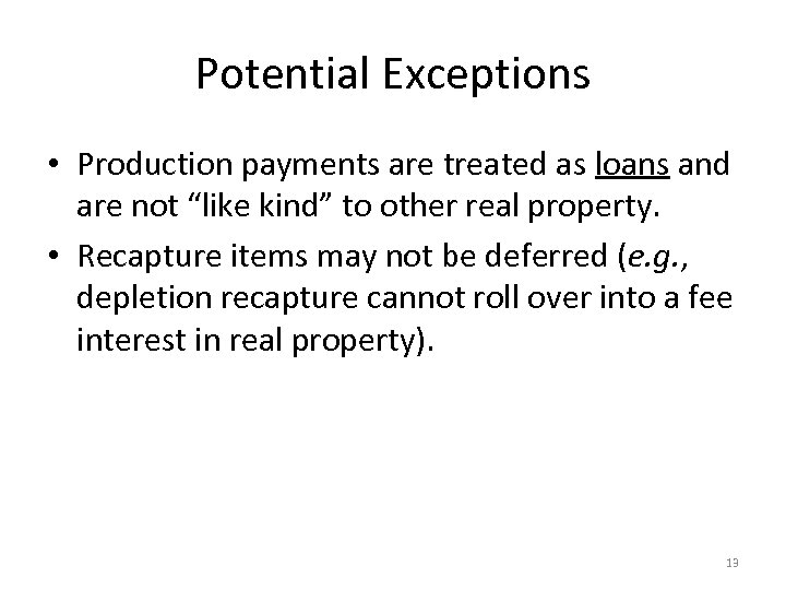 Potential Exceptions • Production payments are treated as loans and are not “like kind”