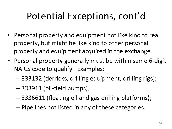 Potential Exceptions, cont’d • Personal property and equipment not like kind to real property,