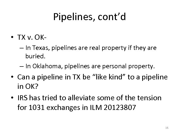 Pipelines, cont’d • TX v. OK– In Texas, pipelines are real property if they