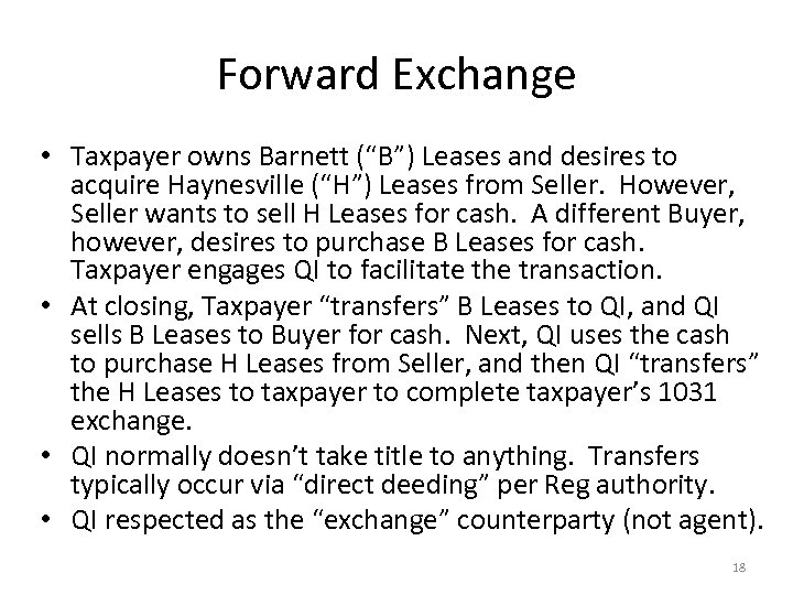 Forward Exchange • Taxpayer owns Barnett (“B”) Leases and desires to acquire Haynesville (“H”)