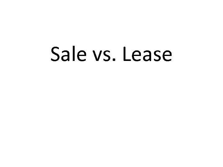 Sale vs. Lease 