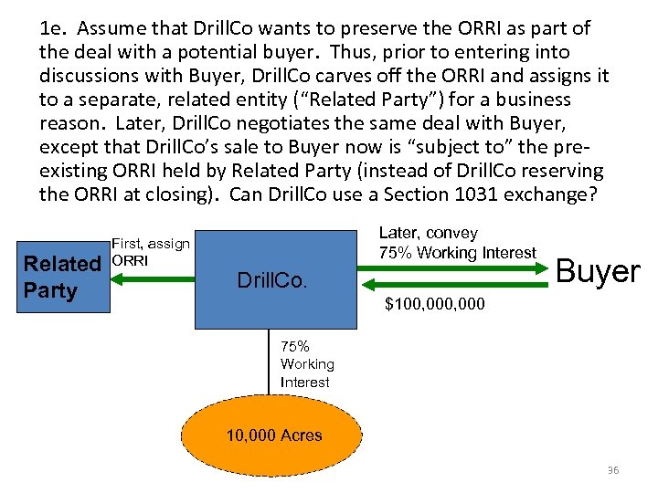 1 e. Assume that Drill. Co wants to preserve the ORRI as part of